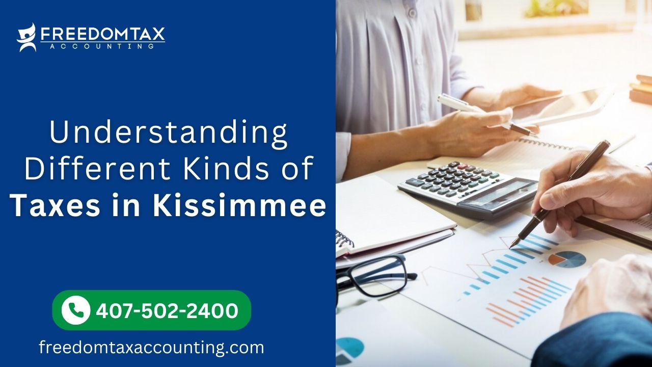 Understanding Different Kinds of Taxes in Kissimmee