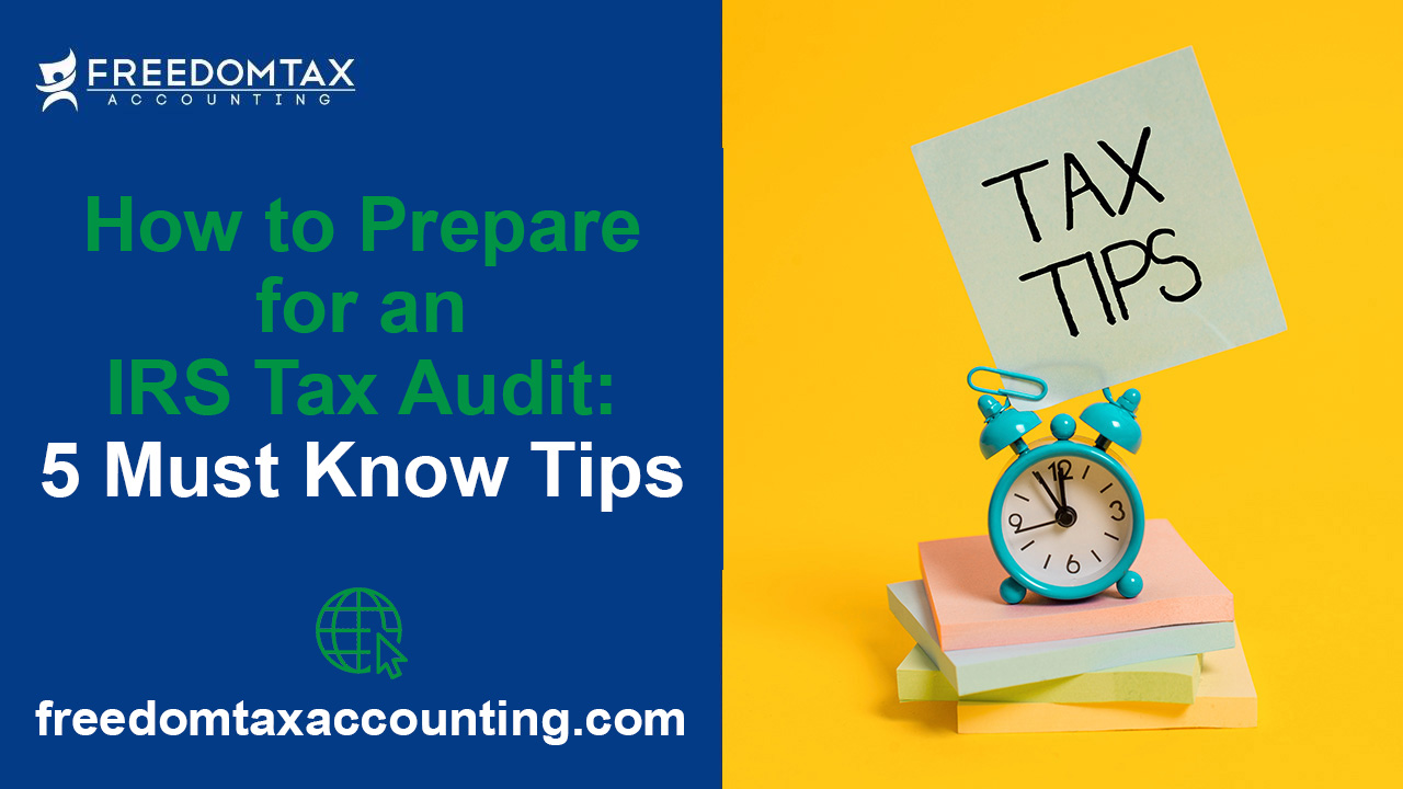 How to Prepare for an IRS Tax Audit: 5 Must Know Tips | FreedomTax ...